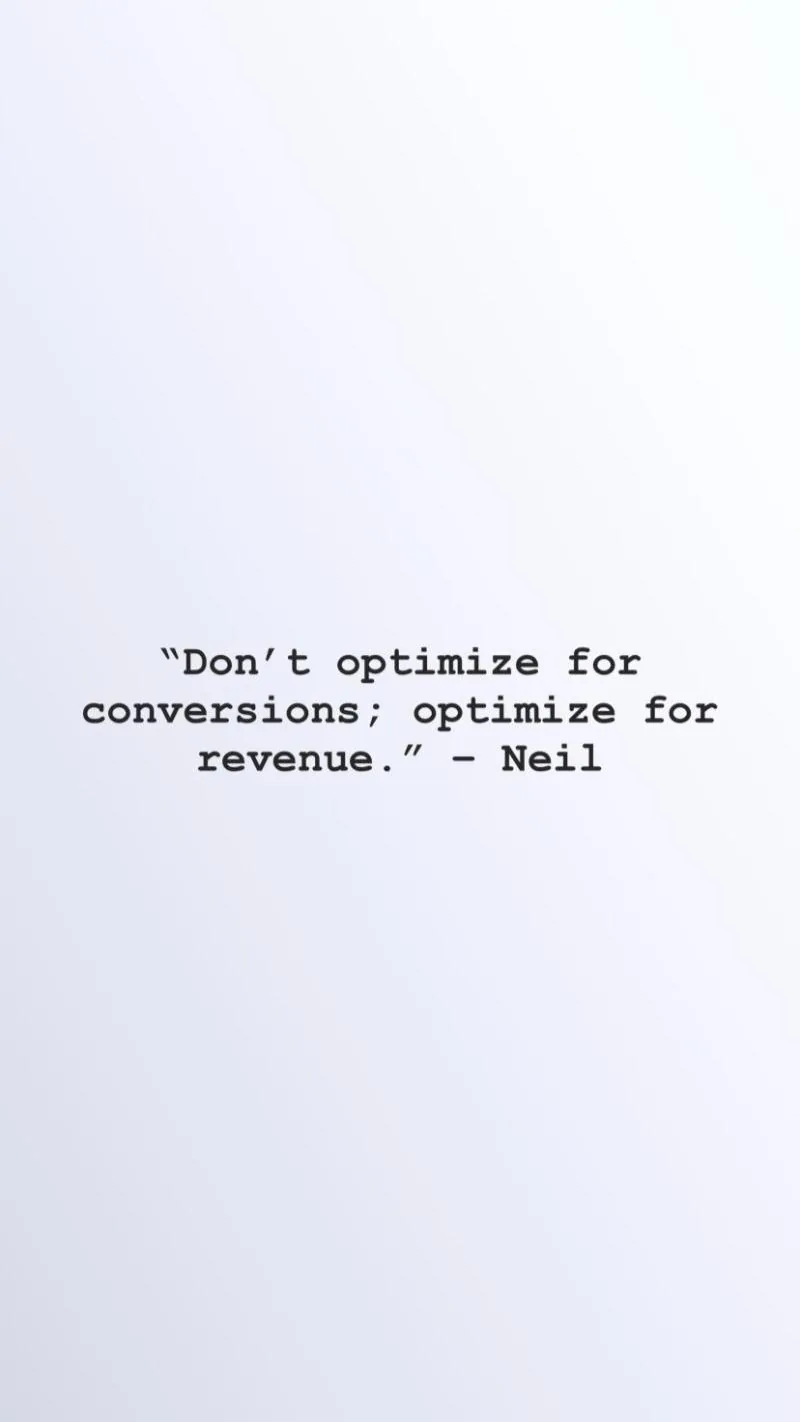 Quote card attributed to Neil: optimize for revenue, not conversions