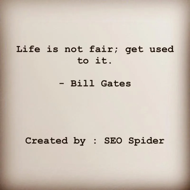 Bill Gates quote card: "Life is not fair; get used to it"
