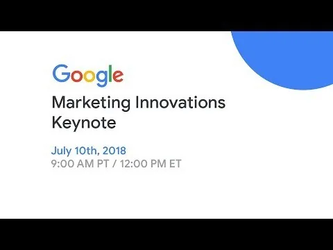 Google Marketing Innovations Keynote title card, July 10th, 2018