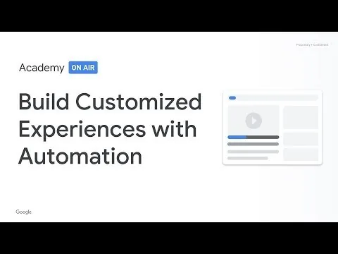 Google Academy On Air slide: "Build Customized Experiences with Automation"